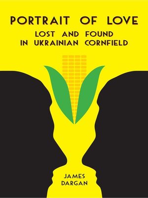 cover image of Portrait of Love Lost and Found in Ukrainian Cornfield
